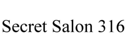 SECRET SALON 316 trademark
