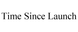 TIME SINCE LAUNCH trademark