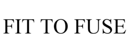 FIT TO FUSE trademark