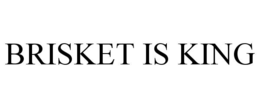 BRISKET IS KING trademark