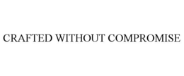 CRAFTED WITHOUT COMPROMISE trademark