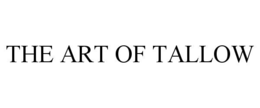 THE ART OF TALLOW trademark