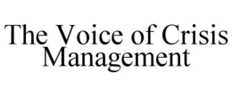 THE VOICE OF CRISIS MANAGEMENT trademark