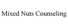 MIXED NUTS COUNSELING trademark