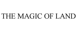 THE MAGIC OF LAND trademark