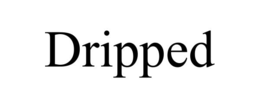 DRIPPED trademark