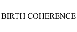 BIRTH COHERENCE trademark