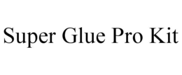SUPER GLUE PRO KIT trademark