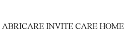 ABRICARE INVITE CARE HOME trademark
