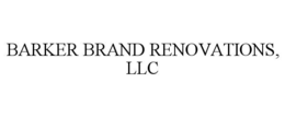 BARKER BRAND RENOVATIONS, LLC trademark