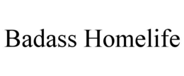 BADASS HOMELIFE trademark