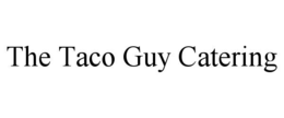 THE TACO GUY CATERING trademark