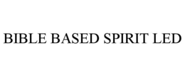 BIBLE BASED SPIRIT LED trademark