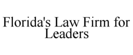 FLORIDA'S LAW FIRM FOR LEADERS trademark
