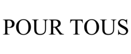 POUR TOUS trademark