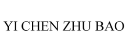 YI CHEN ZHU BAO trademark
