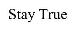 STAY TRUE trademark