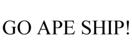 GO APE SHIP! trademark