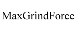 MAXGRINDFORCE trademark