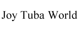JOY TUBA WORLD trademark