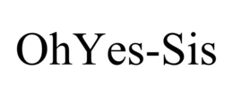 OHYES-SIS trademark
