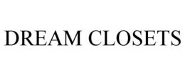 DREAM CLOSETS trademark