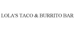 LOLA'S TACO & BURRITO BAR trademark