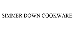 SIMMER DOWN COOKWARE trademark