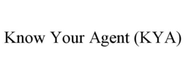KNOW YOUR AGENT (KYA) trademark