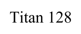 TITAN 128 trademark