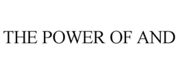 THE POWER OF AND trademark