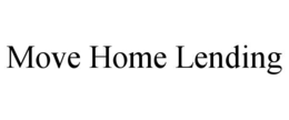 MOVE HOME LENDING trademark