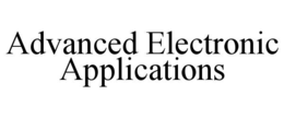 ADVANCED ELECTRONIC APPLICATIONS trademark