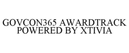 GOVCON365 AWARDTRACK POWERED BY XTIVIA trademark