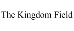 THE KINGDOM FIELD trademark