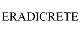ERADICRETE trademark