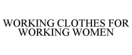 WORKING CLOTHES FOR WORKING WOMEN trademark
