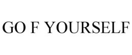 GO F YOURSELF trademark