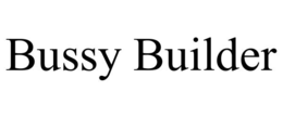 BUSSY BUILDER trademark