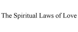 THE SPIRITUAL LAWS OF LOVE trademark