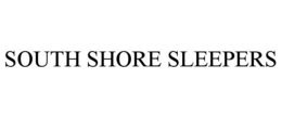SOUTH SHORE SLEEPERS trademark