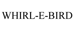 WHIRL-E-BIRD trademark