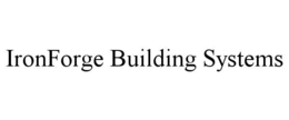 IRONFORGE BUILDING SYSTEMS trademark