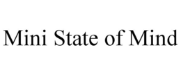 MINI STATE OF MIND trademark