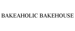 BAKEAHOLIC BAKEHOUSE trademark