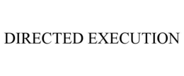 DIRECTED EXECUTION trademark
