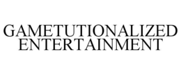 GAMETUTIONALIZED ENTERTAINMENT trademark