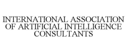 INTERNATIONAL ASSOCIATION OF ARTIFICIAL INTELLIGENCE CONSULTANTS trademark