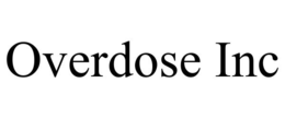 OVERDOSE INC trademark