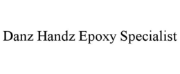 DANZ HANDZ EPOXY SPECIALIST trademark